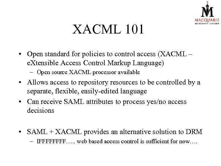 XACML 101 • Open standard for policies to control access (XACML – e. Xtensible