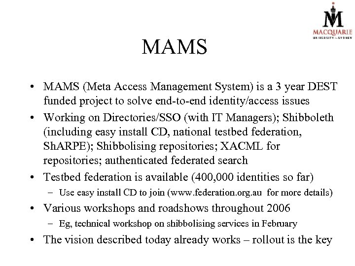 MAMS • MAMS (Meta Access Management System) is a 3 year DEST funded project