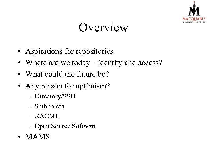 Overview • • Aspirations for repositories Where are we today – identity and access?