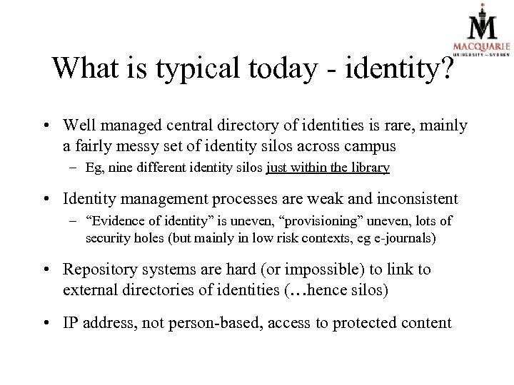 What is typical today - identity? • Well managed central directory of identities is