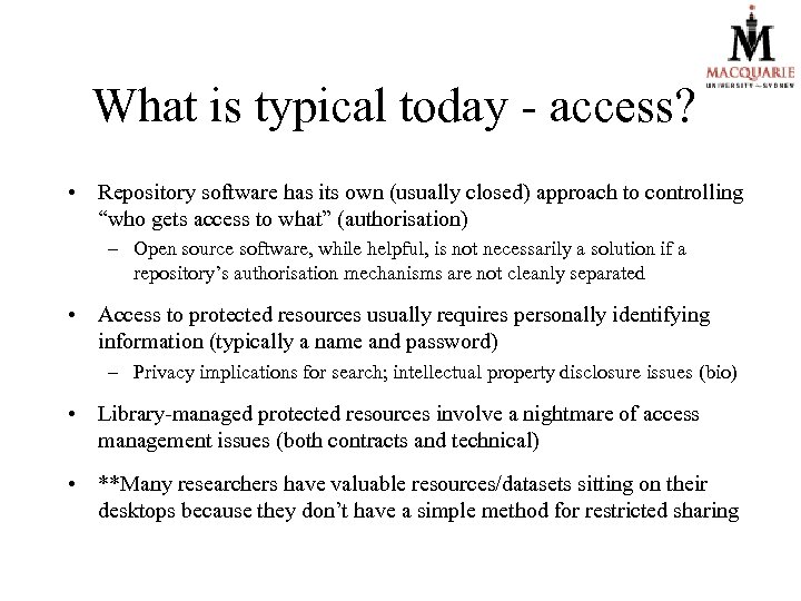 What is typical today - access? • Repository software has its own (usually closed)