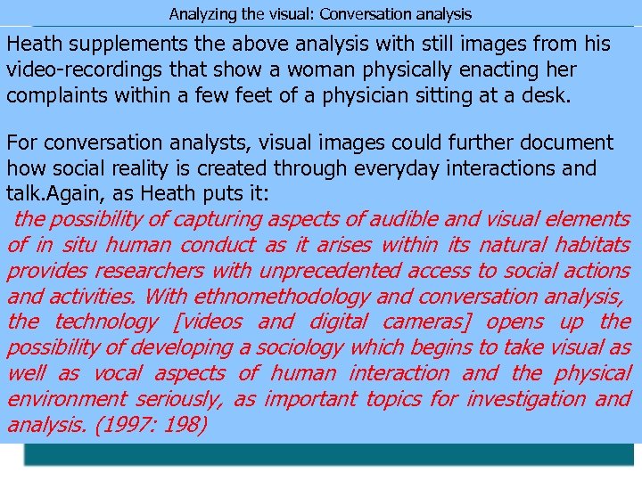 Analyzing the visual: Conversation analysis Heath supplements the above analysis with still images from