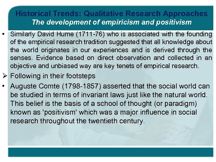 Historical Trends: Qualitative Research Approaches The development of empiricism and positivism • Similarly David