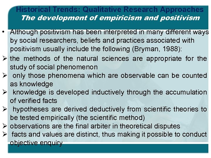 Historical Trends: Qualitative Research Approaches The development of empiricism and positivism • Although positivism