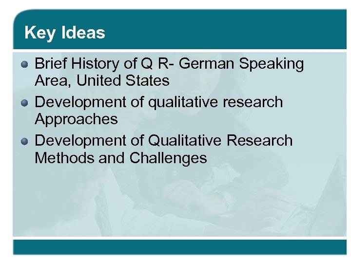 Key Ideas Brief History of Q R- German Speaking Area, United States Development of