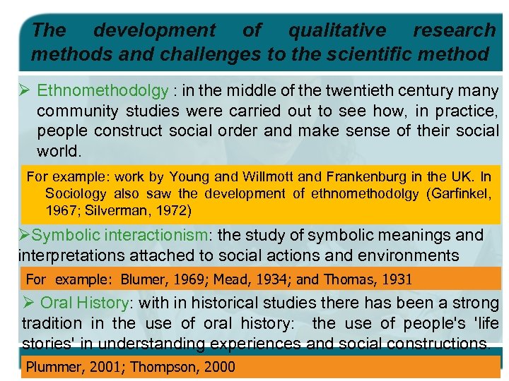 The development of qualitative research methods and challenges to the scientific method Ø Ethnomethodolgy