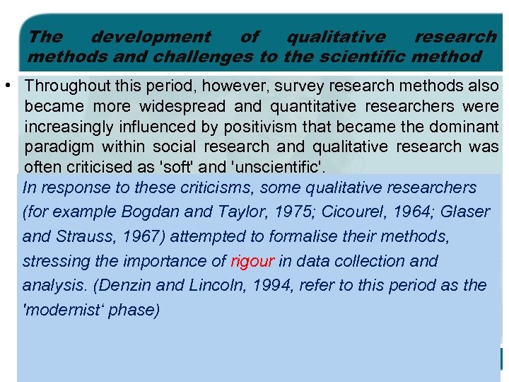 The development of qualitative research methods and challenges to the scientific method • Throughout