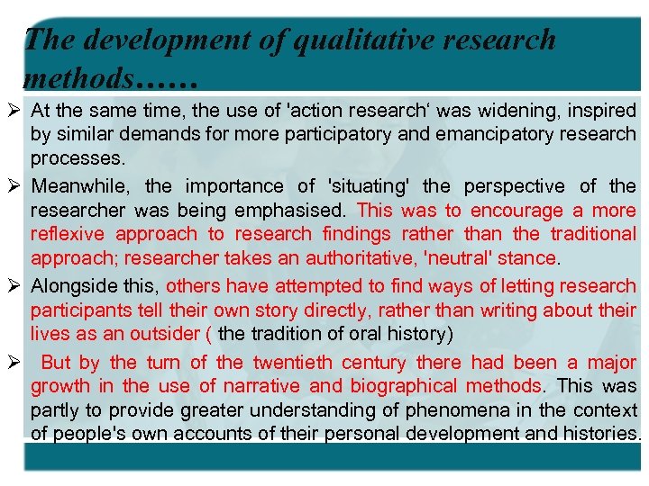 The development of qualitative research methods…… Ø At the same time, the use of