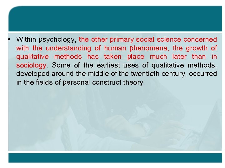  • Within psychology, the other primary social science concerned with the understanding of