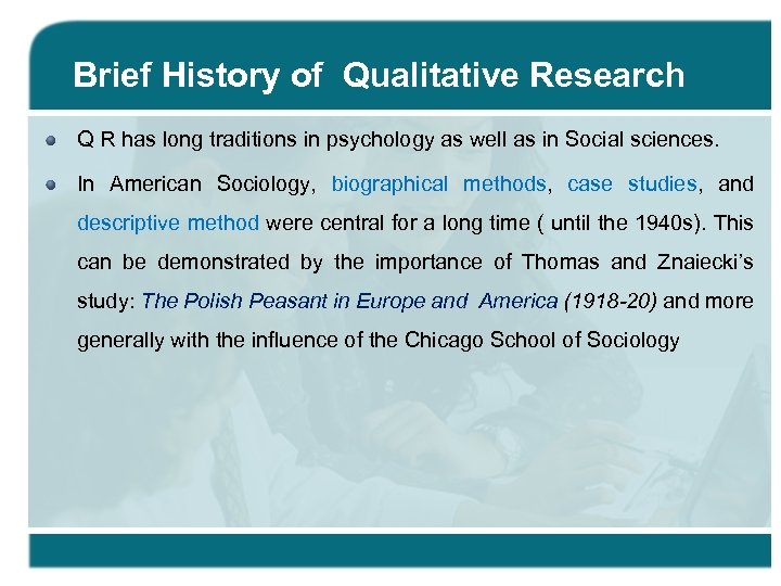 Brief History of Qualitative Research Q R has long traditions in psychology as well