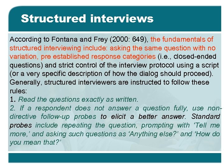 Structured interviews According to Fontana and Frey (2000: 649), the fundamentals of structured interviewing