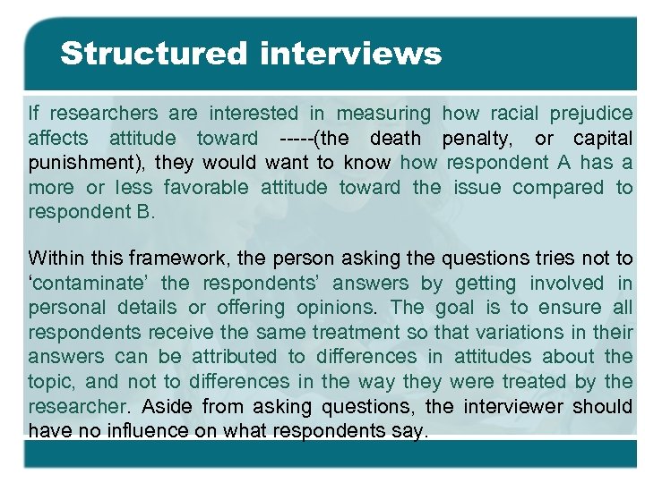 Structured interviews If researchers are interested in measuring how racial prejudice affects attitude toward