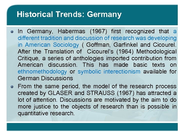 Historical Trends: Germany In Germany, Habermas (1967) first recognized that a different tradition and