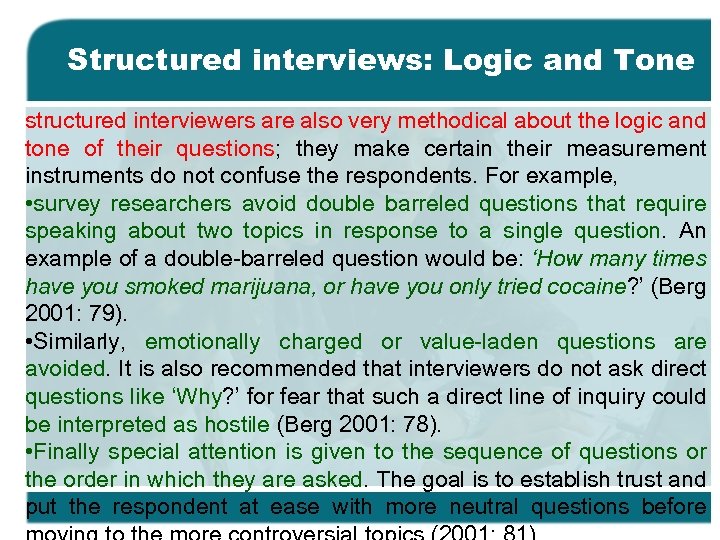 Structured interviews: Logic and Tone structured interviewers are also very methodical about the logic