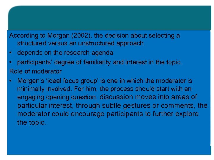 According to Morgan (2002), the decision about selecting a structured versus an unstructured approach