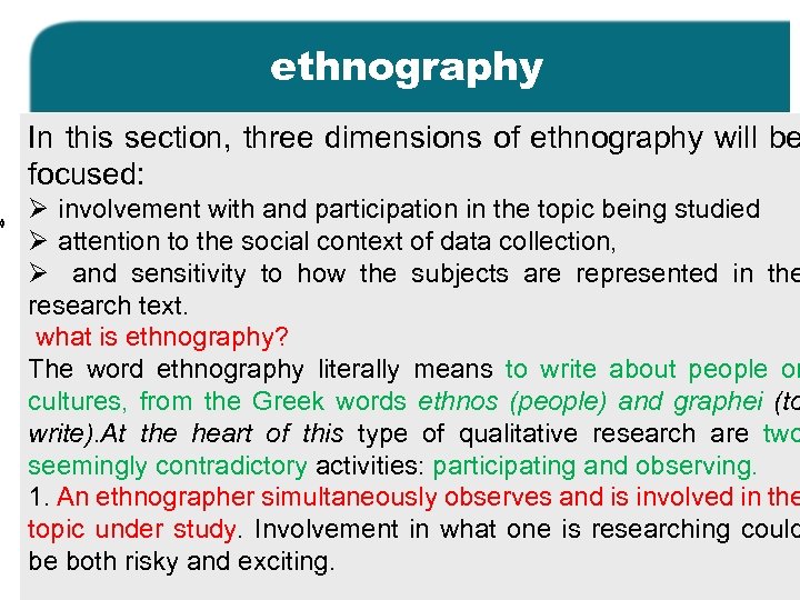 ethnography In this section, three dimensions of ethnography will be focused: Ø involvement with