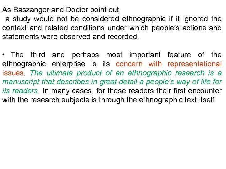 As Baszanger and Dodier point out, a study would not be considered ethnographic if