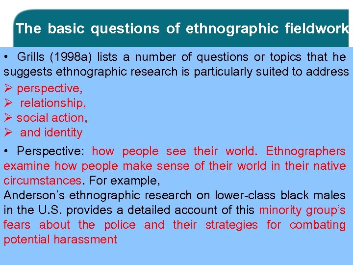 The basic questions of ethnographic fieldwork • Grills (1998 a) lists a number of