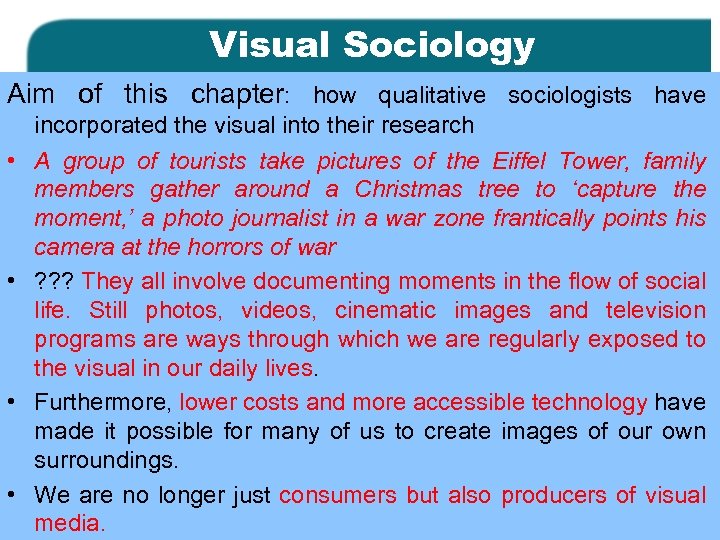 Visual Sociology Aim of this chapter: how qualitative sociologists have incorporated the visual into