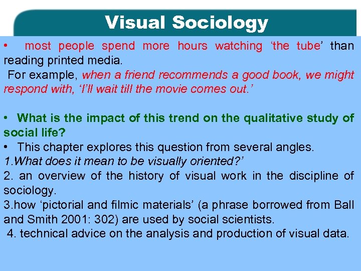 Visual Sociology • most people spend more hours watching ‘the tube’ than reading printed