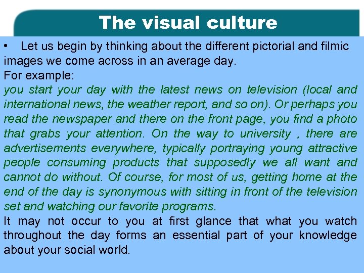 The visual culture • Let us begin by thinking about the different pictorial and