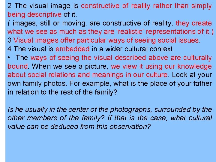 2 The visual image is constructive of reality rather than simply being descriptive of