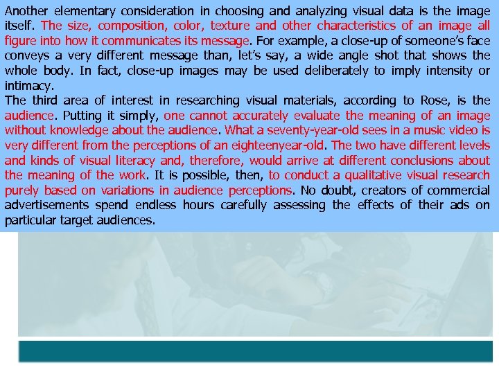 Another elementary consideration in choosing and analyzing visual data is the image itself. The