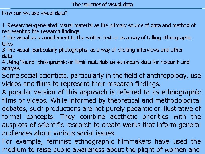 The varieties of visual data How can we use visual data? 1 ‘Researcher-generated’ visual