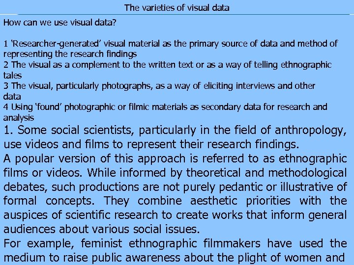 The varieties of visual data How can we use visual data? 1 ‘Researcher-generated’ visual