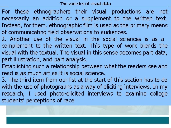 The varieties of visual data For these ethnographers their visual productions are not necessarily