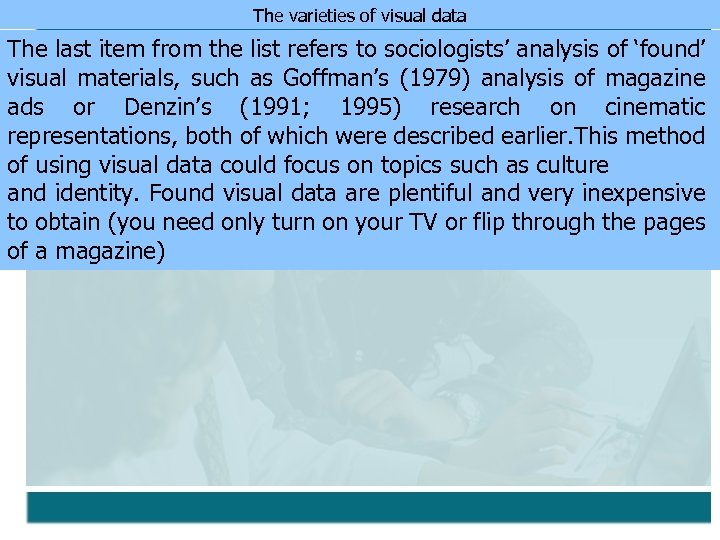 The varieties of visual data The last item from the list refers to sociologists’