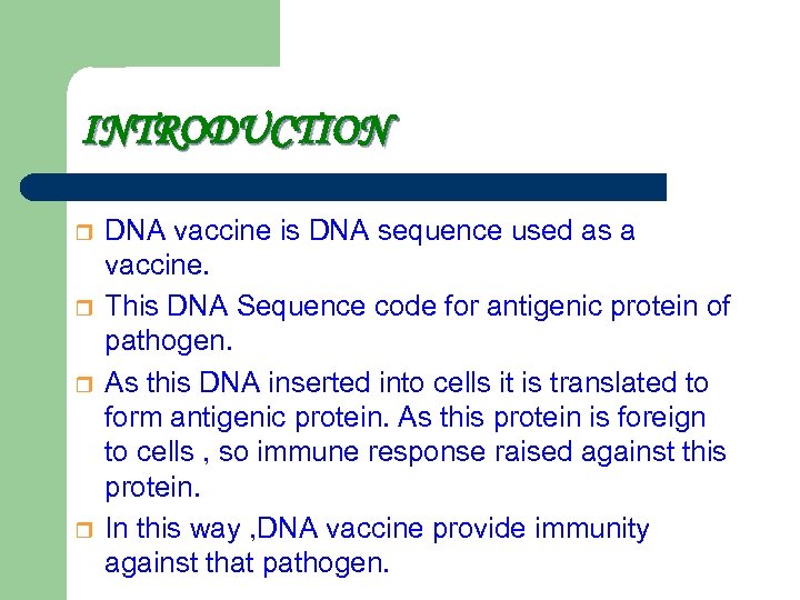 INTRODUCTION r r DNA vaccine is DNA sequence used as a vaccine. This DNA