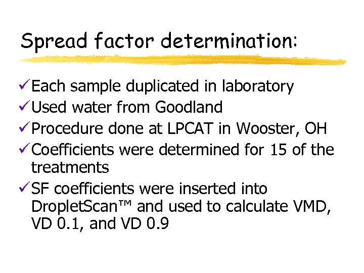 Spread factor determination: ü Each sample duplicated in laboratory ü Used water from Goodland