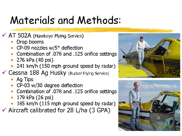 Materials and Methods: ü AT 502 A • • • (Hawkeye Flying Service) Drop