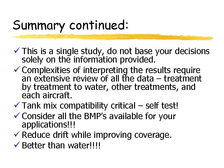 Summary continued: ü This is a single study, do not base your decisions solely