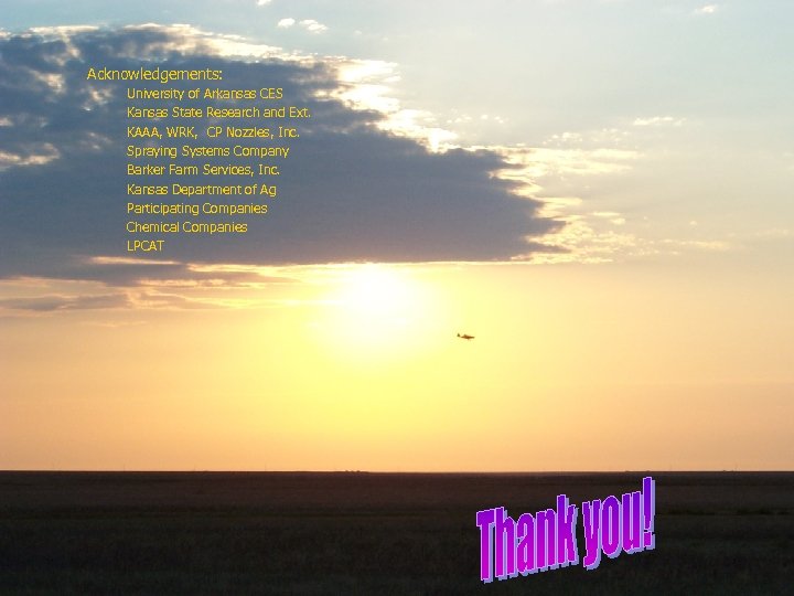 Acknowledgements: University of Arkansas CES Kansas State Research and Ext. KAAA, WRK, CP Nozzles,