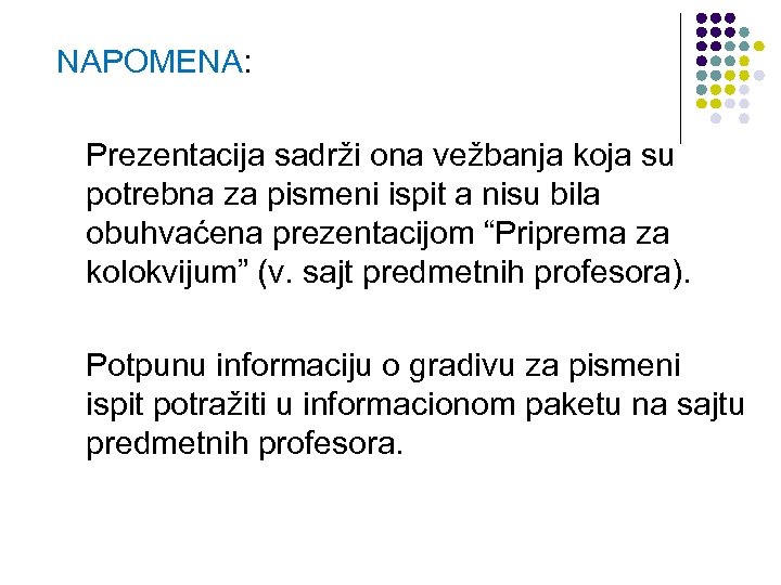 NAPOMENA: Prezentacija sadrži ona vežbanja koja su potrebna za pismeni ispit a nisu bila