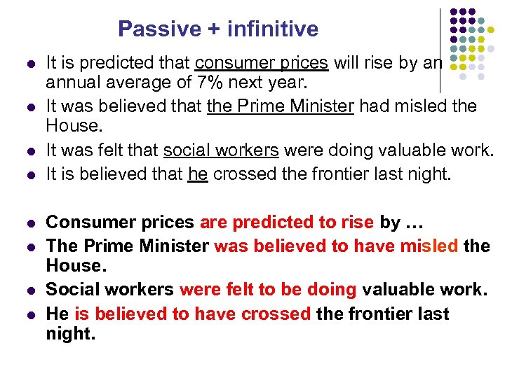 Passive + infinitive l l l l It is predicted that consumer prices will