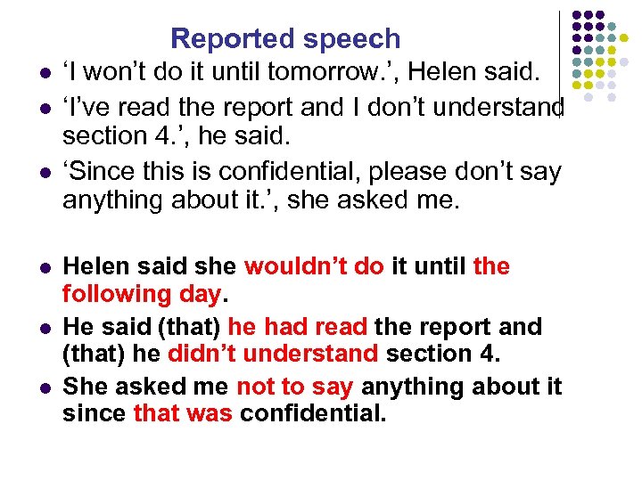 Reported speech l l l ‘I won’t do it until tomorrow. ’, Helen said.
