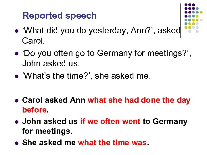 Reported speech l l l ‘What did you do yesterday, Ann? ’, asked Carol.