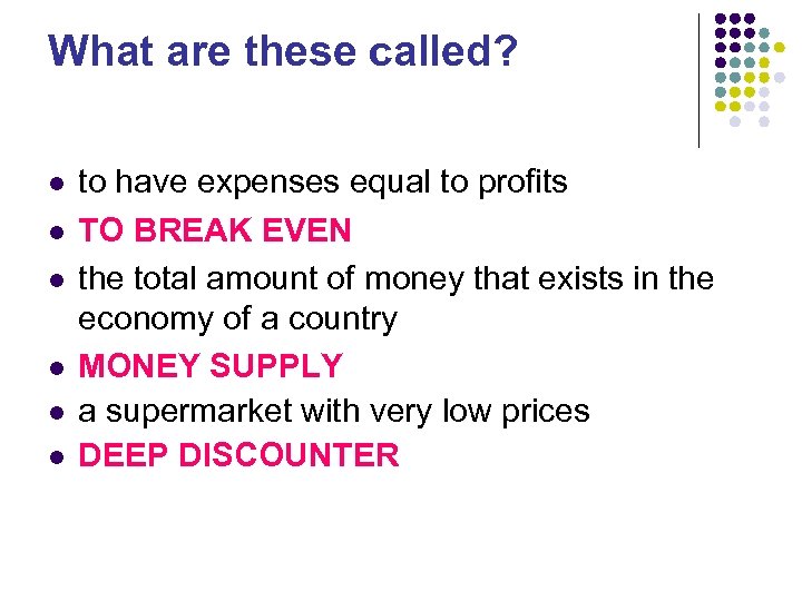 What are these called? l l l to have expenses equal to profits TO