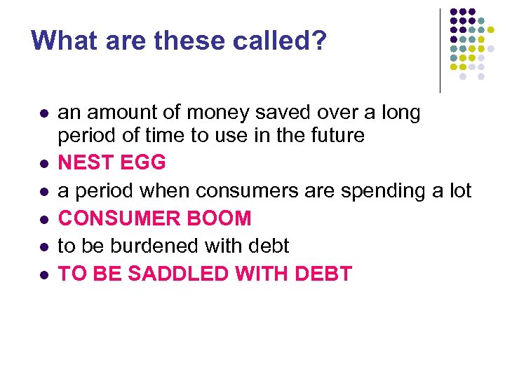 What are these called? l l l an amount of money saved over a