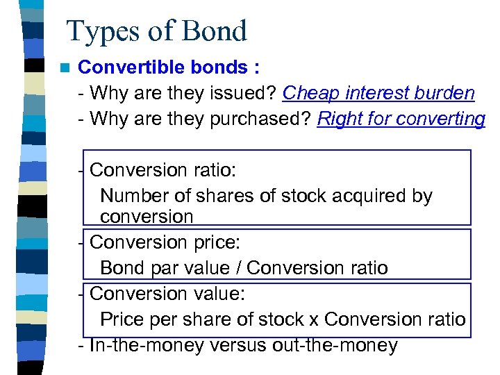 Types of Bond n Convertible bonds : - Why are they issued? Cheap interest