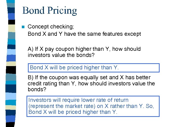 Bond Pricing n Concept checking; Bond X and Y have the same features except