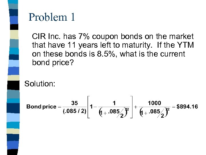 Problem 1 CIR Inc. has 7% coupon bonds on the market that have 11