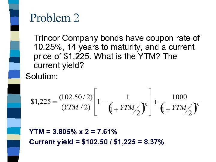 Problem 2 Trincor Company bonds have coupon rate of 10. 25%, 14 years to