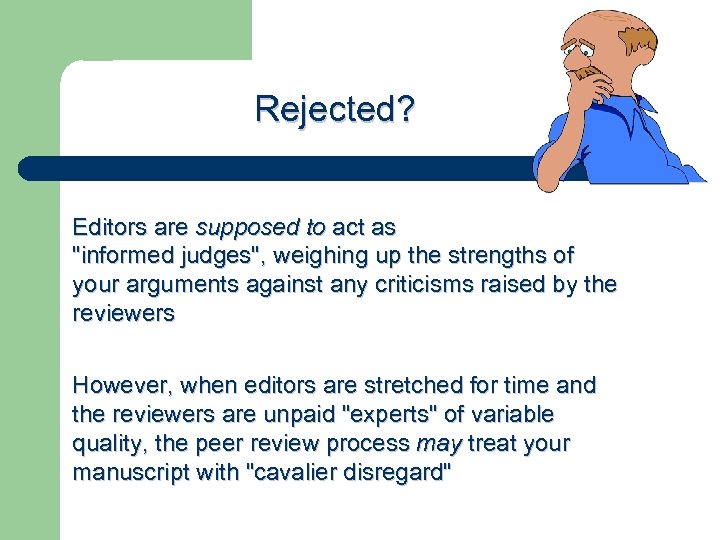 Rejected? Editors are supposed to act as "informed judges", weighing up the strengths of