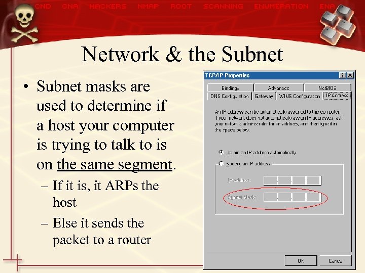 Network & the Subnet • Subnet masks are used to determine if a host