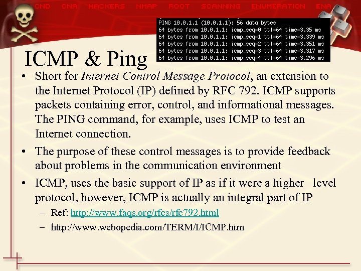 ICMP & Ping • Short for Internet Control Message Protocol, an extension to the