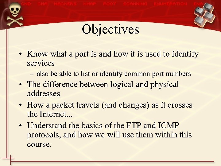 Objectives • Know what a port is and how it is used to identify